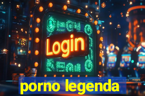 porno legenda